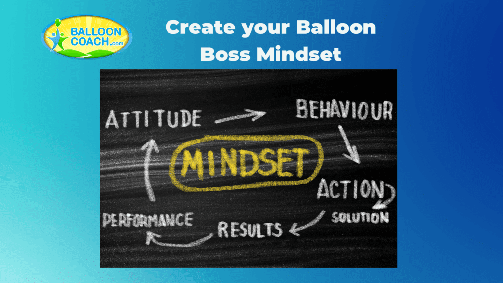 Create your Balloon Boss mindset
